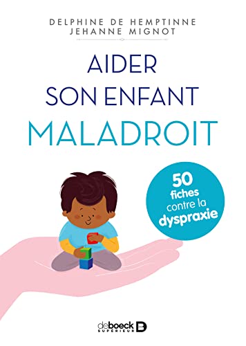 Aider son enfant maladroit: 50 fiches contre la dyspraxie von De Boeck Supérieur