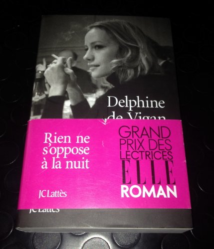 Rien ne s'oppose à la nuit: Ausgezeichnet mit dem Prix Roman France Télévision 2011 dem Prix du Roman FNAC 2011