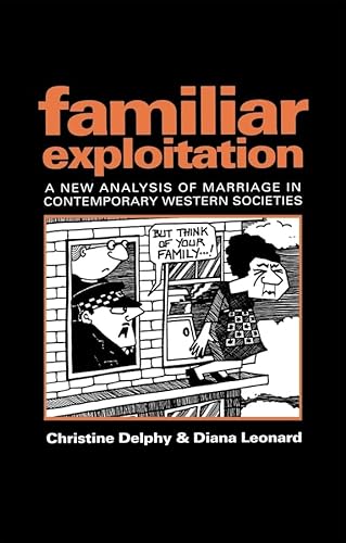 Familiar Exploitation: A New Analysis of Marriage in Contemporary Western Societies (Feminist Perspectives) von Wiley