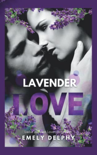Lavender Love: Liebe auf den Lavendelfeldern