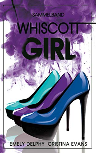 Whiscott Girl: Sammelband (Teil 1-3)