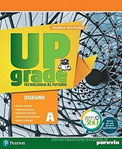 Upgrade. Tecnologia al futuro. Per la Scuola media. Con e-book. Con espansione online
