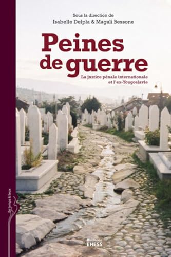 Peines de guerre - La justice pénale internationale et l'ex-: La justice pénale internationale et l'ex-Yougoslavie von EHESS