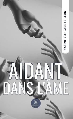 Aidant dans l’âme von LE LYS BLEU EDITIONS SAS