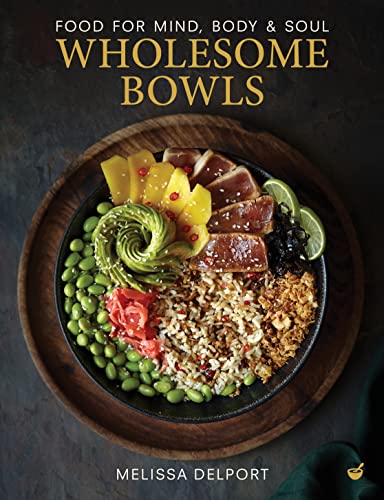 Wholesome Bowls: Food for mind, body and soul von Nourish
