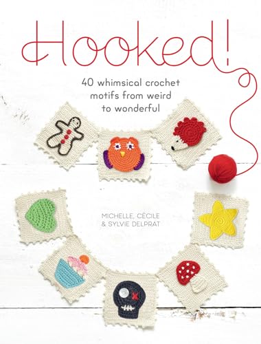Hooked!: 40 whimsical crochet motifs from weird to wonderful von David & Charles