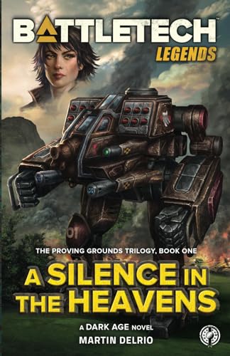 BattleTech Legends: A Silence in the Heavens (The Proving Grounds Trilogy, Book One) von InMediaRes Productions