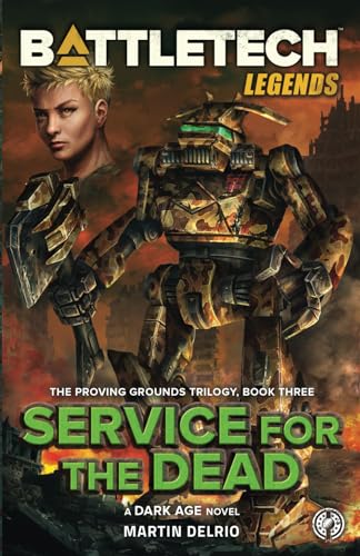Battletech Legends: Service for the Dead (The Proving Grounds Trilogy, Book Three)