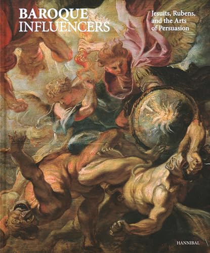 Baroque Influencers: Jesuits, Rubens, and the Arts of Persuasion von Cannibal/Hannibal Publishers