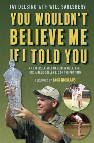 You Wouldn't Believe Me If I Told You: An Unforgettable Memoir of Golf, Grit, and a Blue-Collar Kid on the PGA Tour You Wouldn't Believe Me If I Told You: An Unforgettable Memoir of Golf, Grit, and a Blue-Collar Kid on the PGA Tour von Mascot Books