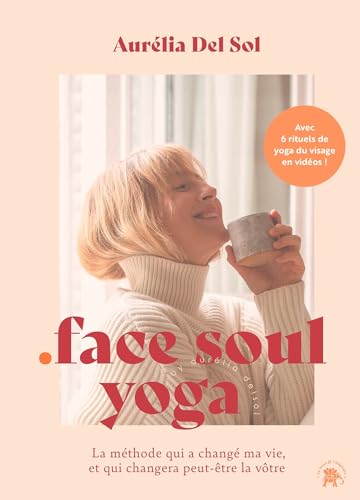 Face soul yoga: La méthode qui a changé ma vie, et qui changera peut-être la vôtre von LOTUS ELEPHANT