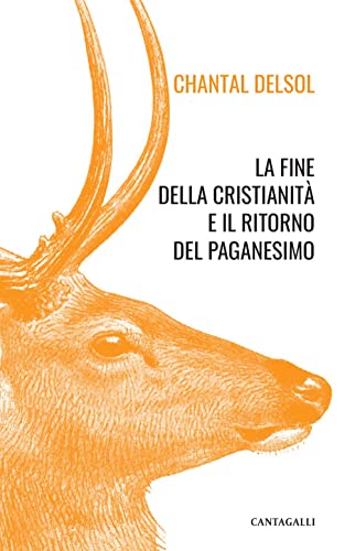 La fine della cristianità e il ritorno del paganesimo La fine della cristianità e il ritorno del paganesimo von Cantagalli