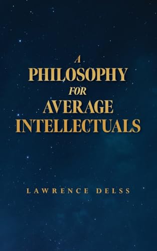A Philosophy for Average Intellectuals von Palmetto Publishing