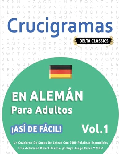 CRUCIGRAMAS EN ALEMÁN PARA ADULTOS - ¡ASÍ DE FÁCIL! - VOL.1 - DELTA CLASSICS - UN CUADERNO DE SOPAS DE LETRAS CON 2000 PALABRAS ESCONDIDAS - UNA ACTIVIDAD DIVERTIDÍSIMA. ¡INCLUYE JUEGO EXTRA Y MÁS! CRUCIGRAMAS EN ALEMÁN PARA ADULTOS - ¡ASÍ DE FÁCIL! - VOL.1 - DELTA CLASSICS - UN CUADERNO DE SOPAS DE LETRAS CON 2000 PALABRAS ESCONDIDAS - UNA ACTIVIDAD DIVERTIDÍSIMA. ¡INCLUYE JUEGO EXTRA Y MÁS! von LINGUAS CLASSICS