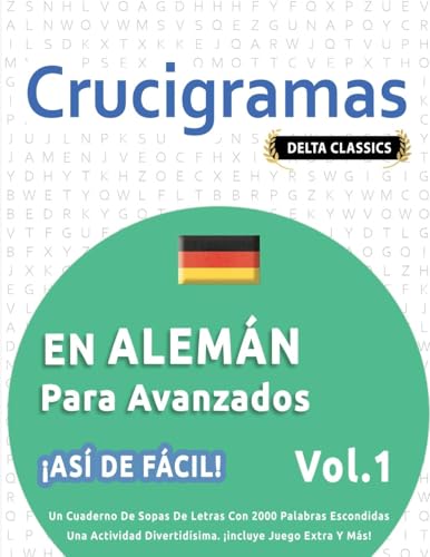 CRUCIGRAMAS EN ALEMÁN PARA AVANZADOS - ¡ASÍ DE FÁCIL! - VOL.1 - DELTA CLASSICS - UN CUADERNO DE SOPAS DE LETRAS CON 2000 PALABRAS ESCONDIDAS - UNA ACTIVIDAD DIVERTIDÍSIMA. ¡INCLUYE JUEGO EXTRA Y MÁS! CRUCIGRAMAS EN ALEMÁN PARA AVANZADOS - ¡ASÍ DE FÁCIL! - VOL.1 - DELTA CLASSICS - UN CUADERNO DE SOPAS DE LETRAS CON 2000 PALABRAS ESCONDIDAS - UNA ACTIVIDAD DIVERTIDÍSIMA. ¡INCLUYE JUEGO EXTRA Y MÁS! von LINGUAS CLASSICS