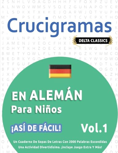 CRUCIGRAMAS EN ALEMÁN PARA NIÑOS - ¡ASÍ DE FÁCIL! - VOL.1 - DELTA CLASSICS - UN CUADERNO DE SOPAS DE LETRAS CON 2000 PALABRAS ESCONDIDAS - UNA ACTIVIDAD DIVERTIDÍSIMA. ¡INCLUYE JUEGO EXTRA Y MÁS! CRUCIGRAMAS EN ALEMÁN PARA NIÑOS - ¡ASÍ DE FÁCIL! - VOL.1 - DELTA CLASSICS - UN CUADERNO DE SOPAS DE LETRAS CON 2000 PALABRAS ESCONDIDAS - UNA ACTIVIDAD DIVERTIDÍSIMA. ¡INCLUYE JUEGO EXTRA Y MÁS! von LINGUAS CLASSICS