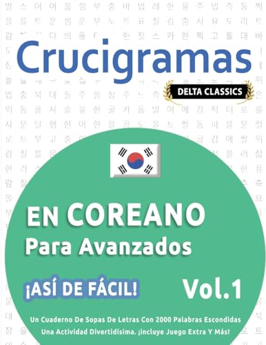 CRUCIGRAMAS EN COREANO PARA AVANZADOS - ¡ASÍ DE FÁCIL! - VOL.1 - DELTA CLASSICS - UN CUADERNO DE SOPAS DE LETRAS CON 2000 PALABRAS ESCONDIDAS - UNA ACTIVIDAD DIVERTIDÍSIMA. ¡INCLUYE JUEGO EXTRA Y MÁS! CRUCIGRAMAS EN COREANO PARA AVANZADOS - ¡ASÍ DE FÁCIL! - VOL.1 - DELTA CLASSICS - UN CUADERNO DE SOPAS DE LETRAS CON 2000 PALABRAS ESCONDIDAS - UNA ACTIVIDAD DIVERTIDÍSIMA. ¡INCLUYE JUEGO EXTRA Y MÁS! von LINGUAS CLASSICS