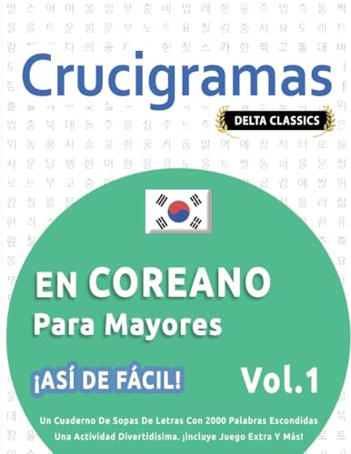 CRUCIGRAMAS EN COREANO PARA MAYORES - ¡ASÍ DE FÁCIL! - VOL.1 - DELTA CLASSICS - UN CUADERNO DE SOPAS DE LETRAS CON 2000 PALABRAS ESCONDIDAS - UNA ACTIVIDAD DIVERTIDÍSIMA. ¡INCLUYE JUEGO EXTRA Y MÁS! CRUCIGRAMAS EN COREANO PARA MAYORES - ¡ASÍ DE FÁCIL! - VOL.1 - DELTA CLASSICS - UN CUADERNO DE SOPAS DE LETRAS CON 2000 PALABRAS ESCONDIDAS - UNA ACTIVIDAD DIVERTIDÍSIMA. ¡INCLUYE JUEGO EXTRA Y MÁS! von LINGUAS CLASSICS