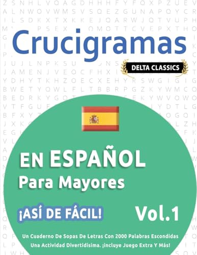 CRUCIGRAMAS EN ESPAÑOL PARA MAYORES - ¡ASÍ DE FÁCIL! - VOL.1 - DELTA CLASSICS - UN CUADERNO DE SOPAS DE LETRAS CON 2000 PALABRAS ESCONDIDAS - UNA ACTIVIDAD DIVERTIDÍSIMA. ¡INCLUYE JUEGO EXTRA Y MÁS! CRUCIGRAMAS EN ESPAÑOL PARA MAYORES - ¡ASÍ DE FÁCIL! - VOL.1 - DELTA CLASSICS - UN CUADERNO DE SOPAS DE LETRAS CON 2000 PALABRAS ESCONDIDAS - UNA ACTIVIDAD DIVERTIDÍSIMA. ¡INCLUYE JUEGO EXTRA Y MÁS! von LINGUAS CLASSICS