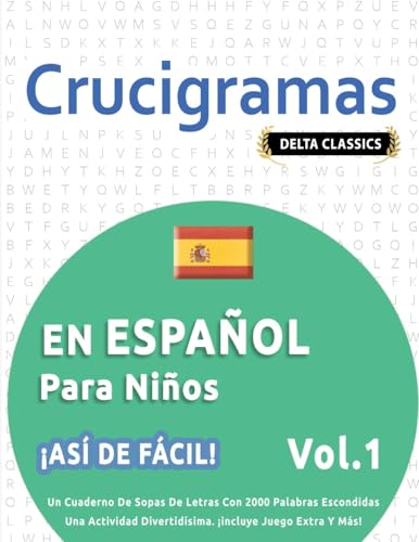 CRUCIGRAMAS EN ESPAÑOL PARA NIÑOS - ¡ASÍ DE FÁCIL! - VOL.1 - DELTA CLASSICS - UN CUADERNO DE SOPAS DE LETRAS CON 2000 PALABRAS ESCONDIDAS - UNA ACTIVIDAD DIVERTIDÍSIMA. ¡INCLUYE JUEGO EXTRA Y MÁS! CRUCIGRAMAS EN ESPAÑOL PARA NIÑOS - ¡ASÍ DE FÁCIL! - VOL.1 - DELTA CLASSICS - UN CUADERNO DE SOPAS DE LETRAS CON 2000 PALABRAS ESCONDIDAS - UNA ACTIVIDAD DIVERTIDÍSIMA. ¡INCLUYE JUEGO EXTRA Y MÁS! von LINGUAS CLASSICS