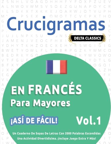CRUCIGRAMAS EN FRANCÉS PARA MAYORES - ¡ASÍ DE FÁCIL! - VOL.1 - DELTA CLASSICS - UN CUADERNO DE SOPAS DE LETRAS CON 2000 PALABRAS ESCONDIDAS - UNA ACTIVIDAD DIVERTIDÍSIMA. ¡INCLUYE JUEGO EXTRA Y MÁS! CRUCIGRAMAS EN FRANCÉS PARA MAYORES - ¡ASÍ DE FÁCIL! - VOL.1 - DELTA CLASSICS - UN CUADERNO DE SOPAS DE LETRAS CON 2000 PALABRAS ESCONDIDAS - UNA ACTIVIDAD DIVERTIDÍSIMA. ¡INCLUYE JUEGO EXTRA Y MÁS! von LINGUAS CLASSICS