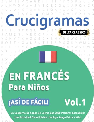 CRUCIGRAMAS EN FRANCÉS PARA NIÑOS - ¡ASÍ DE FÁCIL! - VOL.1 - DELTA CLASSICS - UN CUADERNO DE SOPAS DE LETRAS CON 2000 PALABRAS ESCONDIDAS - UNA ACTIVIDAD DIVERTIDÍSIMA. ¡INCLUYE JUEGO EXTRA Y MÁS! CRUCIGRAMAS EN FRANCÉS PARA NIÑOS - ¡ASÍ DE FÁCIL! - VOL.1 - DELTA CLASSICS - UN CUADERNO DE SOPAS DE LETRAS CON 2000 PALABRAS ESCONDIDAS - UNA ACTIVIDAD DIVERTIDÍSIMA. ¡INCLUYE JUEGO EXTRA Y MÁS! von LINGUAS CLASSICS