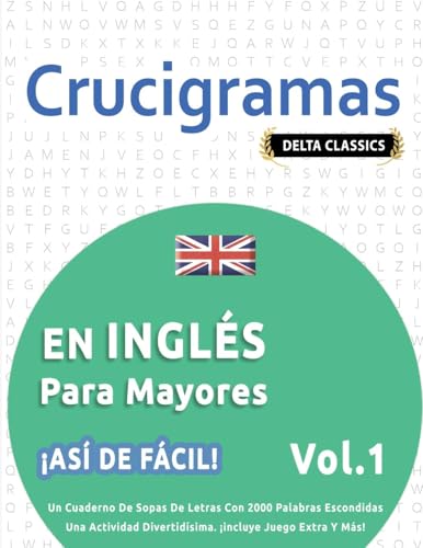 CRUCIGRAMAS EN INGLÉS PARA MAYORES - ¡ASÍ DE FÁCIL! - VOL.1 - DELTA CLASSICS - UN CUADERNO DE SOPAS DE LETRAS CON 2000 PALABRAS ESCONDIDAS - UNA ACTIVIDAD DIVERTIDÍSIMA. ¡INCLUYE JUEGO EXTRA Y MÁS! CRUCIGRAMAS EN INGLÉS PARA MAYORES - ¡ASÍ DE FÁCIL! - VOL.1 - DELTA CLASSICS - UN CUADERNO DE SOPAS DE LETRAS CON 2000 PALABRAS ESCONDIDAS - UNA ACTIVIDAD DIVERTIDÍSIMA. ¡INCLUYE JUEGO EXTRA Y MÁS! von LINGUAS CLASSICS