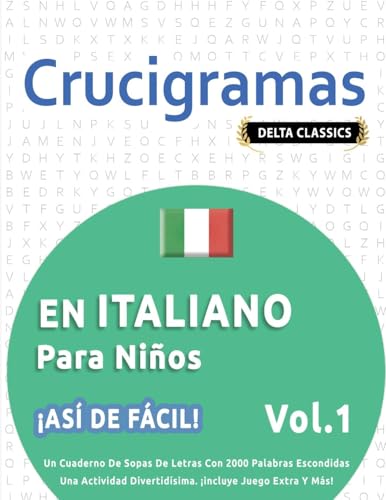 CRUCIGRAMAS EN ITALIANO PARA NIÑOS - ¡ASÍ DE FÁCIL! - VOL.1 - DELTA CLASSICS - UN CUADERNO DE SOPAS DE LETRAS CON 2000 PALABRAS ESCONDIDAS - UNA ACTIVIDAD DIVERTIDÍSIMA. ¡INCLUYE JUEGO EXTRA Y MÁS! CRUCIGRAMAS EN ITALIANO PARA NIÑOS - ¡ASÍ DE FÁCIL! - VOL.1 - DELTA CLASSICS - UN CUADERNO DE SOPAS DE LETRAS CON 2000 PALABRAS ESCONDIDAS - UNA ACTIVIDAD DIVERTIDÍSIMA. ¡INCLUYE JUEGO EXTRA Y MÁS! von LINGUAS CLASSICS
