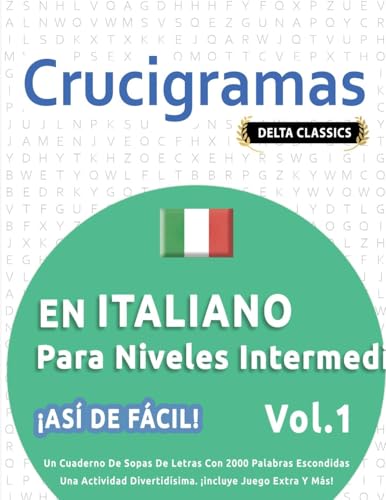 CRUCIGRAMAS EN ITALIANO PARA NIVELES INTERMEDIOS - ¡ASÍ DE FÁCIL! - VOL.1 - DELTA CLASSICS - UN CUADERNO DE SOPAS DE LETRAS CON 2000 PALABRAS ... DIVERTIDÍSIMA. ¡INCLUYE JUEGO EXTRA Y MÁS! CRUCIGRAMAS EN ITALIANO PARA NIVELES INTERMEDIOS - ¡ASÍ DE FÁCIL! - VOL.1 - DELTA CLASSICS - UN CUADERNO DE SOPAS DE LETRAS CON 2000 PALABRAS ... DIVERTIDÍSIMA. ¡INCLUYE JUEGO EXTRA Y MÁS! von LINGUAS CLASSICS