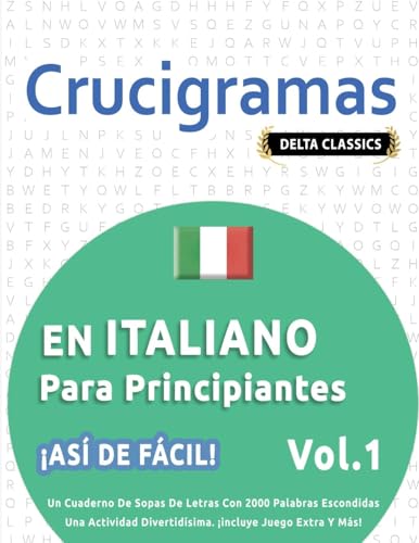 CRUCIGRAMAS EN ITALIANO PARA PRINCIPIANTES - ¡ASÍ DE FÁCIL! - VOL.1 - DELTA CLASSICS - UN CUADERNO DE SOPAS DE LETRAS CON 2000 PALABRAS ESCONDIDAS - ... DIVERTIDÍSIMA. ¡INCLUYE JUEGO EXTRA Y MÁS! CRUCIGRAMAS EN ITALIANO PARA PRINCIPIANTES - ¡ASÍ DE FÁCIL! - VOL.1 - DELTA CLASSICS - UN CUADERNO DE SOPAS DE LETRAS CON 2000 PALABRAS ESCONDIDAS - ... DIVERTIDÍSIMA. ¡INCLUYE JUEGO EXTRA Y MÁS! von LINGUAS CLASSICS
