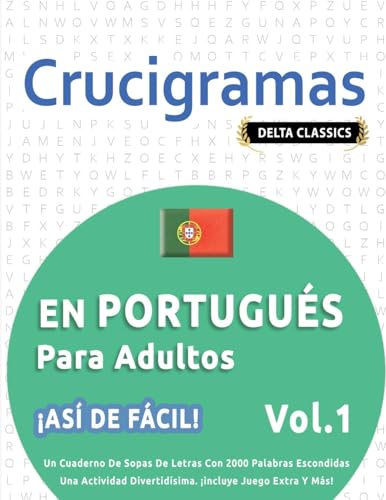 CRUCIGRAMAS EN PORTUGUÉS PARA ADULTOS - ¡ASÍ DE FÁCIL! - VOL.1 - DELTA CLASSICS - UN CUADERNO DE SOPAS DE LETRAS CON 2000 PALABRAS ESCONDIDAS - UNA ACTIVIDAD DIVERTIDÍSIMA. ¡INCLUYE JUEGO EXTRA Y MÁS! CRUCIGRAMAS EN PORTUGUÉS PARA ADULTOS - ¡ASÍ DE FÁCIL! - VOL.1 - DELTA CLASSICS - UN CUADERNO DE SOPAS DE LETRAS CON 2000 PALABRAS ESCONDIDAS - UNA ACTIVIDAD DIVERTIDÍSIMA. ¡INCLUYE JUEGO EXTRA Y MÁS! von LINGUAS CLASSICS