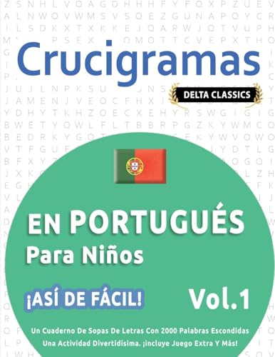 CRUCIGRAMAS EN PORTUGUÉS PARA NIÑOS - ¡ASÍ DE FÁCIL! - VOL.1 - DELTA CLASSICS - UN CUADERNO DE SOPAS DE LETRAS CON 2000 PALABRAS ESCONDIDAS - UNA ACTIVIDAD DIVERTIDÍSIMA. ¡INCLUYE JUEGO EXTRA Y MÁS! CRUCIGRAMAS EN PORTUGUÉS PARA NIÑOS - ¡ASÍ DE FÁCIL! - VOL.1 - DELTA CLASSICS - UN CUADERNO DE SOPAS DE LETRAS CON 2000 PALABRAS ESCONDIDAS - UNA ACTIVIDAD DIVERTIDÍSIMA. ¡INCLUYE JUEGO EXTRA Y MÁS! von LINGUAS CLASSICS