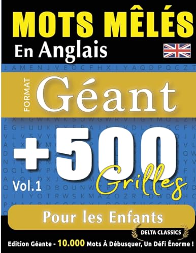 MOTS MÊLÉS EN ANGLAIS FORMAT GÉANT: 500 GRILLES POUR LES ENFANTS - VOL.1 - DELTA CLASSICS - ÉDITION GÉANTE - 10.000 MOTS À DÉBUSQUER, LE DÉFI ULTIME ! MOTS MÊLÉS EN ANGLAIS FORMAT GÉANT: 500 GRILLES POUR LES ENFANTS - VOL.1 - DELTA CLASSICS - ÉDITION GÉANTE - 10.000 MOTS À DÉBUSQUER, LE DÉFI ULTIME ! von LINGUAS CLASSICS