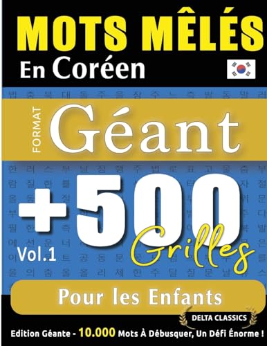 MOTS MÊLÉS EN CORÉEN FORMAT GÉANT: 500 GRILLES POUR LES ENFANTS - VOL.1 - DELTA CLASSICS - ÉDITION GÉANTE - 10.000 MOTS À DÉBUSQUER, LE DÉFI ULTIME ! MOTS MÊLÉS EN CORÉEN FORMAT GÉANT: 500 GRILLES POUR LES ENFANTS - VOL.1 - DELTA CLASSICS - ÉDITION GÉANTE - 10.000 MOTS À DÉBUSQUER, LE DÉFI ULTIME ! von LINGUAS CLASSICS