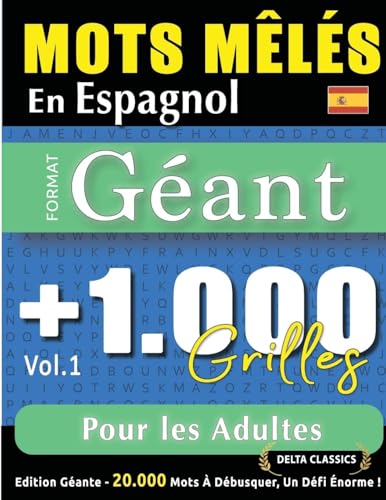 MOTS MÊLÉS EN ESPAGNOL FORMAT GÉANT: 1.000 GRILLES POUR LES ADULTES - VOL.1 - DELTA CLASSICS - ÉDITION GÉANTE - 20.000 MOTS À DÉBUSQUER, LE DÉFI ULTIME ! MOTS MÊLÉS EN ESPAGNOL FORMAT GÉANT: 1.000 GRILLES POUR LES ADULTES - VOL.1 - DELTA CLASSICS - ÉDITION GÉANTE - 20.000 MOTS À DÉBUSQUER, LE DÉFI ULTIME ! von LINGUAS CLASSICS