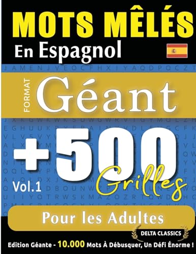 MOTS MÊLÉS EN ESPAGNOL FORMAT GÉANT: 500 GRILLES POUR LES ADULTES - VOL.1 - DELTA CLASSICS - ÉDITION GÉANTE - 10.000 MOTS À DÉBUSQUER, LE DÉFI ULTIME ! MOTS MÊLÉS EN ESPAGNOL FORMAT GÉANT: 500 GRILLES POUR LES ADULTES - VOL.1 - DELTA CLASSICS - ÉDITION GÉANTE - 10.000 MOTS À DÉBUSQUER, LE DÉFI ULTIME ! von LINGUAS CLASSICS