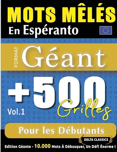 MOTS MÊLÉS EN ESPÉRANTO FORMAT GÉANT: 500 GRILLES POUR LES DÉBUTANTS - VOL.1 - DELTA CLASSICS - ÉDITION GÉANTE - 10.000 MOTS À DÉBUSQUER, LE DÉFI ULTIME ! MOTS MÊLÉS EN ESPÉRANTO FORMAT GÉANT: 500 GRILLES POUR LES DÉBUTANTS - VOL.1 - DELTA CLASSICS - ÉDITION GÉANTE - 10.000 MOTS À DÉBUSQUER, LE DÉFI ULTIME ! von LINGUAS CLASSICS