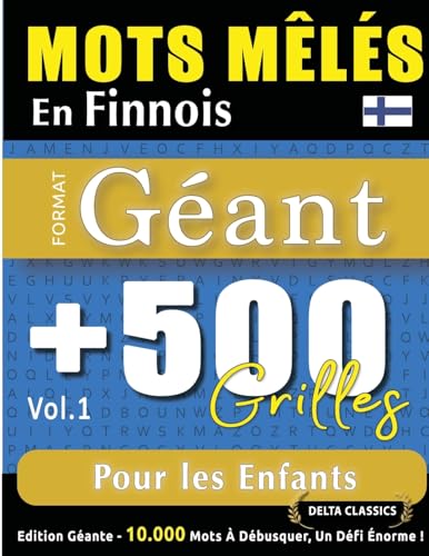 MOTS MÊLÉS EN FINNOIS FORMAT GÉANT: 500 GRILLES POUR LES ENFANTS - VOL.1 - DELTA CLASSICS - ÉDITION GÉANTE - 10.000 MOTS À DÉBUSQUER, LE DÉFI ULTIME ! MOTS MÊLÉS EN FINNOIS FORMAT GÉANT: 500 GRILLES POUR LES ENFANTS - VOL.1 - DELTA CLASSICS - ÉDITION GÉANTE - 10.000 MOTS À DÉBUSQUER, LE DÉFI ULTIME ! von LINGUAS CLASSICS