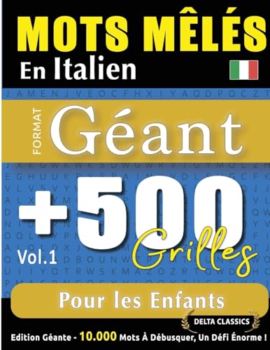 MOTS MÊLÉS EN ITALIEN FORMAT GÉANT: 500 GRILLES POUR LES ENFANTS - VOL.1 - DELTA CLASSICS - ÉDITION GÉANTE - 10.000 MOTS À DÉBUSQUER, LE DÉFI ULTIME ! MOTS MÊLÉS EN ITALIEN FORMAT GÉANT: 500 GRILLES POUR LES ENFANTS - VOL.1 - DELTA CLASSICS - ÉDITION GÉANTE - 10.000 MOTS À DÉBUSQUER, LE DÉFI ULTIME ! von LINGUAS CLASSICS