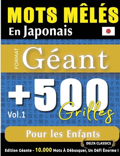 MOTS MÊLÉS EN JAPONAIS FORMAT GÉANT: 500 GRILLES POUR LES ENFANTS - VOL.1 - DELTA CLASSICS - ÉDITION GÉANTE - 10.000 MOTS À DÉBUSQUER, LE DÉFI ULTIME ! MOTS MÊLÉS EN JAPONAIS FORMAT GÉANT: 500 GRILLES POUR LES ENFANTS - VOL.1 - DELTA CLASSICS - ÉDITION GÉANTE - 10.000 MOTS À DÉBUSQUER, LE DÉFI ULTIME ! von LINGUAS CLASSICS