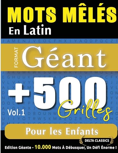 MOTS MÊLÉS EN LATIN FORMAT GÉANT: 500 GRILLES POUR LES ENFANTS - VOL.1 - DELTA CLASSICS - ÉDITION GÉANTE - 10.000 MOTS À DÉBUSQUER, LE DÉFI ULTIME ! MOTS MÊLÉS EN LATIN FORMAT GÉANT: 500 GRILLES POUR LES ENFANTS - VOL.1 - DELTA CLASSICS - ÉDITION GÉANTE - 10.000 MOTS À DÉBUSQUER, LE DÉFI ULTIME ! von LINGUAS CLASSICS