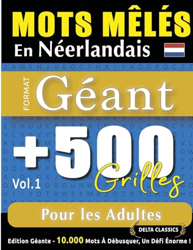 MOTS MÊLÉS EN NÉERLANDAIS FORMAT GÉANT: 500 GRILLES POUR LES ADULTES - VOL.1 - DELTA CLASSICS - ÉDITION GÉANTE - 10.000 MOTS À DÉBUSQUER, LE DÉFI ULTIME ! MOTS MÊLÉS EN NÉERLANDAIS FORMAT GÉANT: 500 GRILLES POUR LES ADULTES - VOL.1 - DELTA CLASSICS - ÉDITION GÉANTE - 10.000 MOTS À DÉBUSQUER, LE DÉFI ULTIME ! von LINGUAS CLASSICS