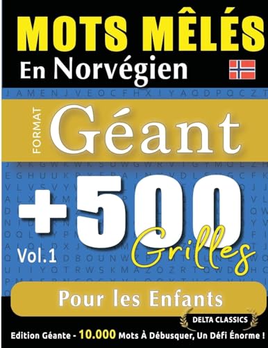 MOTS MÊLÉS EN NORVÉGIEN FORMAT GÉANT: 500 GRILLES POUR LES ENFANTS - VOL.1 - DELTA CLASSICS - ÉDITION GÉANTE - 10.000 MOTS À DÉBUSQUER, LE DÉFI ULTIME ! MOTS MÊLÉS EN NORVÉGIEN FORMAT GÉANT: 500 GRILLES POUR LES ENFANTS - VOL.1 - DELTA CLASSICS - ÉDITION GÉANTE - 10.000 MOTS À DÉBUSQUER, LE DÉFI ULTIME ! von LINGUAS CLASSICS