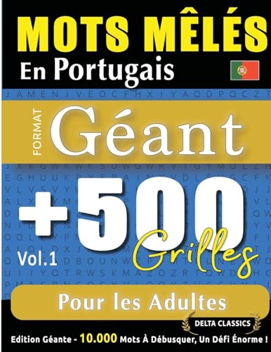 MOTS MÊLÉS EN PORTUGAIS FORMAT GÉANT: 500 GRILLES POUR LES ADULTES - VOL.1 - DELTA CLASSICS - ÉDITION GÉANTE - 10.000 MOTS À DÉBUSQUER, LE DÉFI ULTIME ! MOTS MÊLÉS EN PORTUGAIS FORMAT GÉANT: 500 GRILLES POUR LES ADULTES - VOL.1 - DELTA CLASSICS - ÉDITION GÉANTE - 10.000 MOTS À DÉBUSQUER, LE DÉFI ULTIME ! von LINGUAS CLASSICS