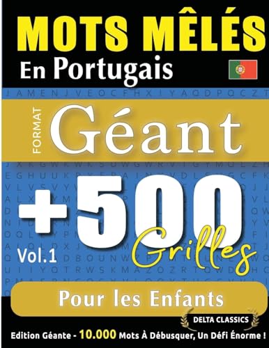 MOTS MÊLÉS EN PORTUGAIS FORMAT GÉANT: 500 GRILLES POUR LES ENFANTS - VOL.1 - DELTA CLASSICS - ÉDITION GÉANTE - 10.000 MOTS À DÉBUSQUER, LE DÉFI ULTIME ! MOTS MÊLÉS EN PORTUGAIS FORMAT GÉANT: 500 GRILLES POUR LES ENFANTS - VOL.1 - DELTA CLASSICS - ÉDITION GÉANTE - 10.000 MOTS À DÉBUSQUER, LE DÉFI ULTIME ! von LINGUAS CLASSICS