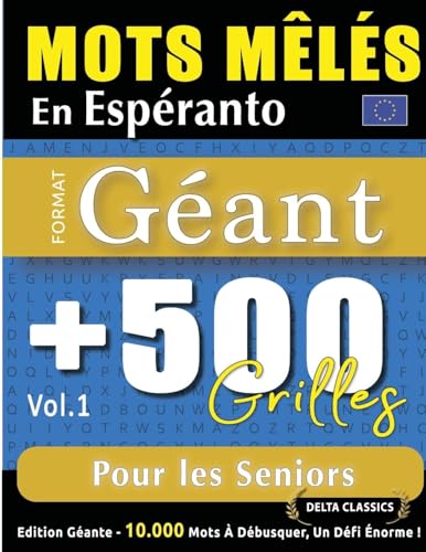MOTS MÊLÉS EN ESPÉRANTO FORMAT GÉANT: 500 GRILLES POUR LES SENIORS - VOL.1 - DELTA CLASSICS - ÉDITION GÉANTE - 10.000 MOTS À DÉBUSQUER, LE DÉFI ULTIME ! MOTS MÊLÉS EN ESPÉRANTO FORMAT GÉANT: 500 GRILLES POUR LES SENIORS - VOL.1 - DELTA CLASSICS - ÉDITION GÉANTE - 10.000 MOTS À DÉBUSQUER, LE DÉFI ULTIME ! von LINGUAS CLASSICS