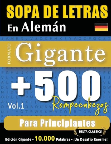 SOPA DE LETRAS EN ALEMÁN FORMATO GIGANTE: 500 ROMPECABEZAS PARA PRINCIPIANTES - VOL.1 - DELTA CLASSICS - EDICIÓN GIGANTE - 10.000 PALABRAS - ¡UN DESAFÍO ENORME! SOPA DE LETRAS EN ALEMÁN FORMATO GIGANTE: 500 ROMPECABEZAS PARA PRINCIPIANTES - VOL.1 - DELTA CLASSICS - EDICIÓN GIGANTE - 10.000 PALABRAS - ¡UN DESAFÍO ENORME! von LINGUAS CLASSICS