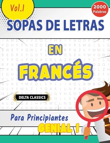 SOPA DE LETRAS EN EL FRANCÉS PARA PRINCIPIANTES - GENIAL! VOL.1 - DELTA CLASSICS SOPA DE LETRAS EN EL FRANCÉS PARA PRINCIPIANTES - GENIAL! VOL.1 - DELTA CLASSICS von LINGUAS CLASSICS