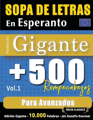 SOPA DE LETRAS EN ESPERANTO FORMATO GIGANTE: 500 ROMPECABEZAS PARA AVANZADOS - VOL.1 - DELTA CLASSICS - EDICIÓN GIGANTE - 10.000 PALABRAS - ¡UN DESAFÍO ENORME! SOPA DE LETRAS EN ESPERANTO FORMATO GIGANTE: 500 ROMPECABEZAS PARA AVANZADOS - VOL.1 - DELTA CLASSICS - EDICIÓN GIGANTE - 10.000 PALABRAS - ¡UN DESAFÍO ENORME! von LINGUAS CLASSICS