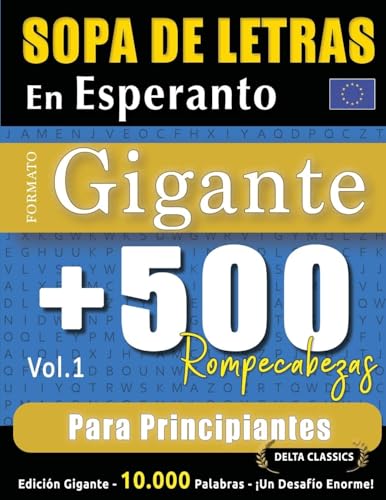 SOPA DE LETRAS EN ESPERANTO FORMATO GIGANTE: 500 ROMPECABEZAS PARA PRINCIPIANTES - VOL.1 - DELTA CLASSICS - EDICIÓN GIGANTE - 10.000 PALABRAS - ¡UN DESAFÍO ENORME! SOPA DE LETRAS EN ESPERANTO FORMATO GIGANTE: 500 ROMPECABEZAS PARA PRINCIPIANTES - VOL.1 - DELTA CLASSICS - EDICIÓN GIGANTE - 10.000 PALABRAS - ¡UN DESAFÍO ENORME! von LINGUAS CLASSICS